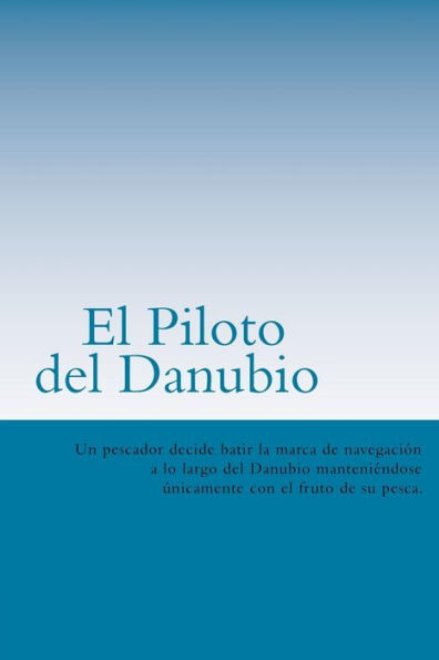 El Piloto Del Danubio (Spanish) Edition (Spanish Edition)