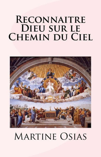 Reconnaitre Dieu Sur Le Chemin Du Ciel (French Edition)