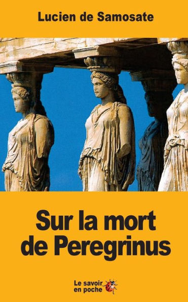 Sur La Mort De Peregrinus (French Edition)