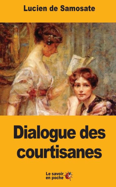 Dialogue Des Courtisanes (French Edition)