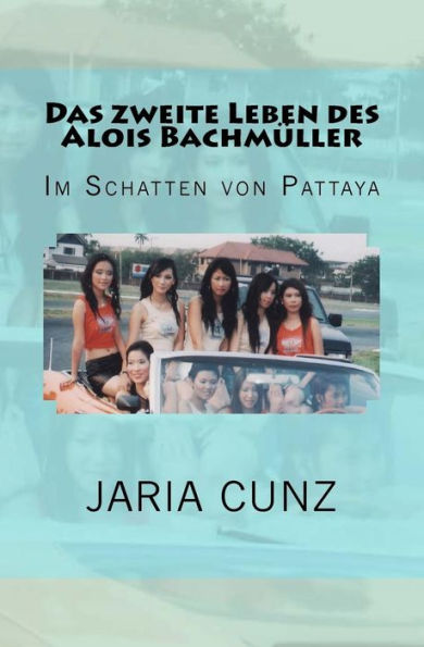 Das Zweite Leben Des Alois Bachmuller: Im Schatten Von Pattaya (German Edition)