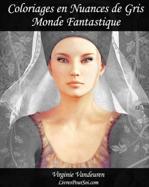 Coloriages En Nuances De Gris - N° 1 - Monde Fantastique: 25 Images Toutes En Nuances De Gris À Colorier (French Edition)