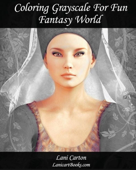 Coloring Grayscale For Fun - N°1 - Fantasy World: 25 Fantasy Grayscale Images To Color And Bring To Life