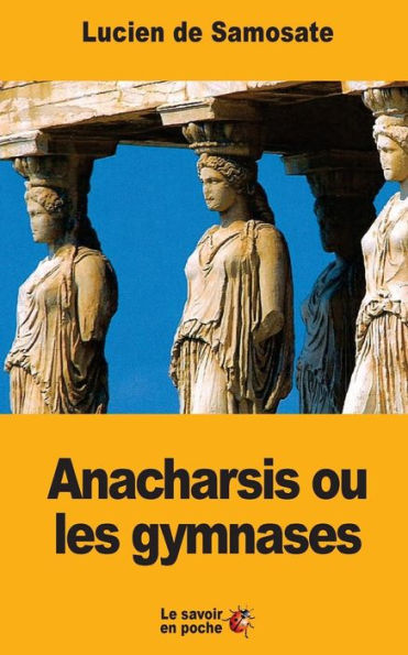Anacharsis Ou Les Gymnases (French Edition)