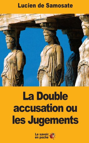 La Double Accusation Ou Les Jugements (French Edition)