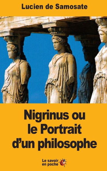 Nigrinus Ou Le Portrait D'Un Philosophe (French Edition)