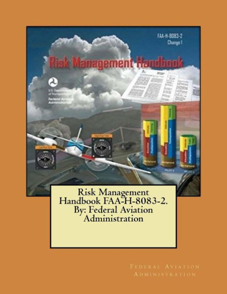 Risk Management Handbook Faa-H-8083-2. By: Federal Aviation Administration