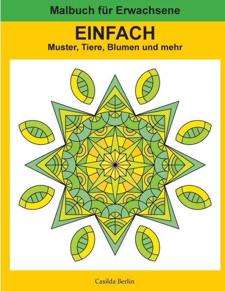 Einfach - Muster, Tiere, Blumen Und Mehr: Malbuch Fur Erwachsene (German Edition)