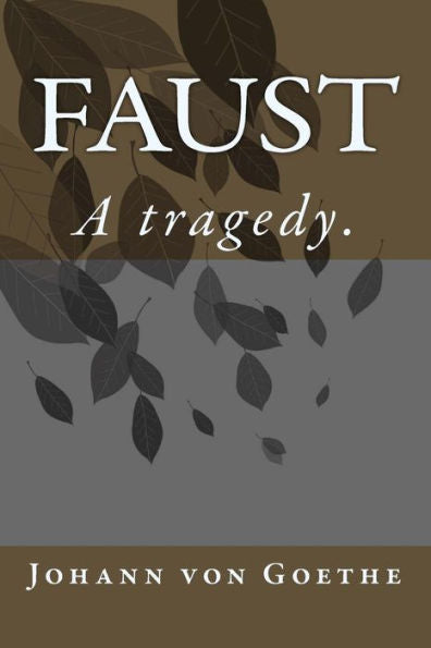 Faust: A Tragedy.