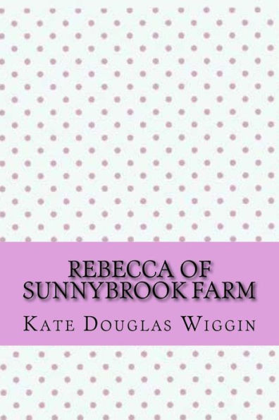 Rebecca Of Sunnybrook Farm - 9781546744023