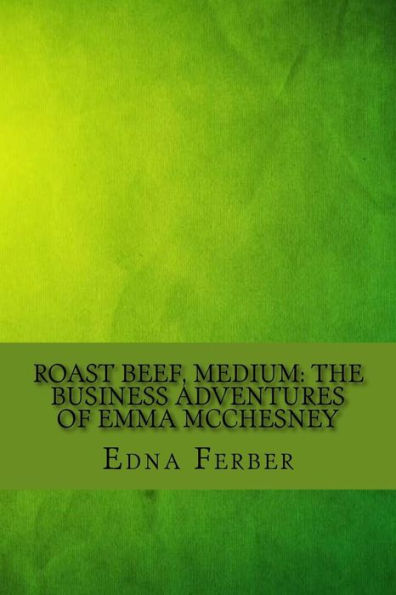 Roast Beef, Medium: The Business Adventures Of Emma Mcchesney - 9781546744313
