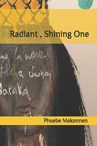 Radiant , Shining One: Poetry