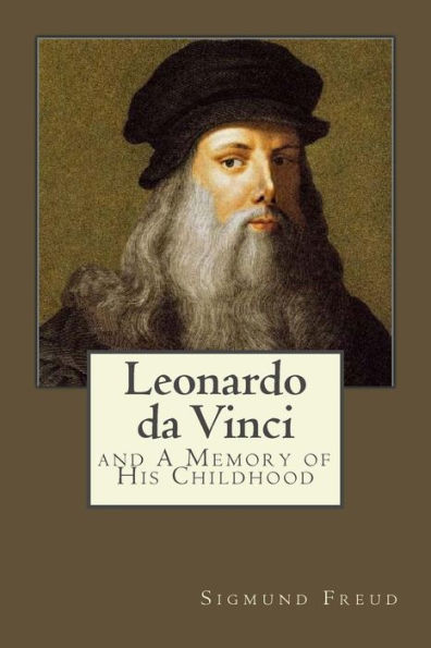 Leonardo Da Vinci: And A Memory Of His Childhood