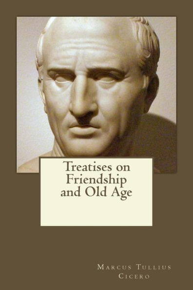 Treatises On Friendship And Old Age - 9781546748823