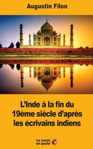 L’Inde À La Fin Du 19Eme SiEcle D’AprEs Les Écrivains Indiens (French Edition)