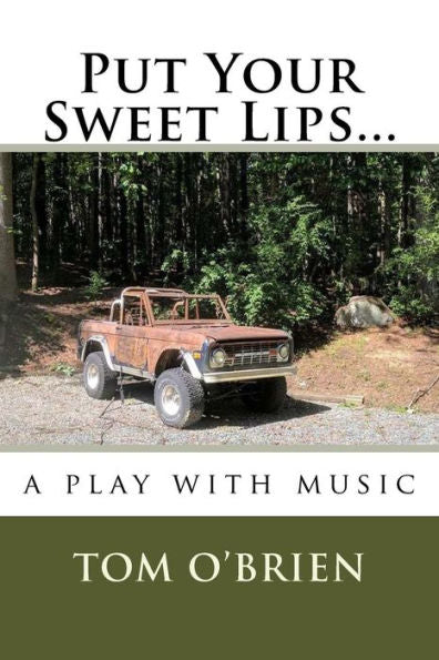 Put Your Sweet Lips...: A Play With Music