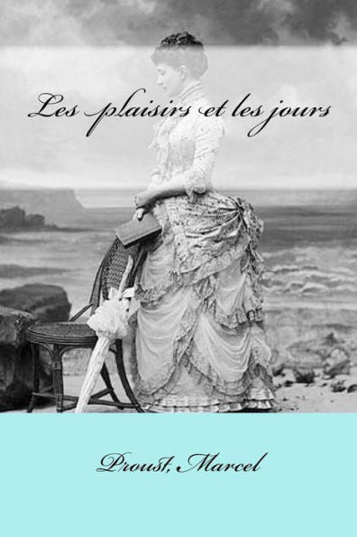 Les Plaisirs Et Les Jours (French Edition) - 9781546769590