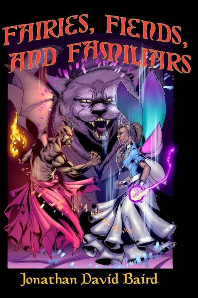 Fairies, Fiends, And Familiars: The Short Fiction Of Jonathan David Baird