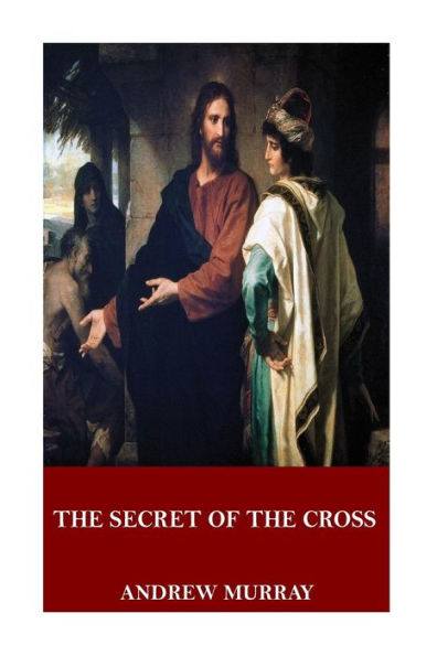 The Secret Of The Cross - 9781546773672
