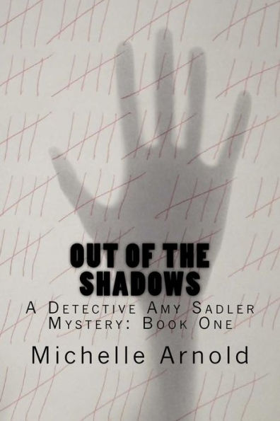 Out Of The Shadows: A Detective Amy Sadler Mystery: Book One