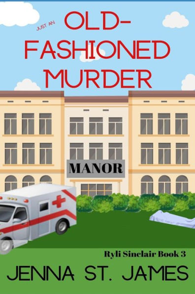 Just An Old-Fashioned Murder (A Ryli Sinclair Mystery)