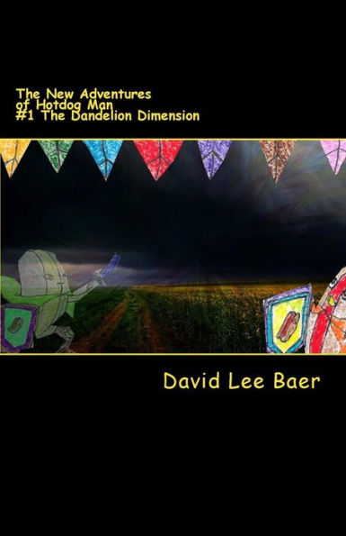 The New Adventures Of Hotdog Man: #1 The Dandelion Dimension