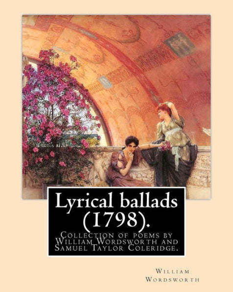 Lyrical Ballads (1798). By: William Wordsworth And By: S. T. Coleridge (21 October 1772 – 25 July 1834). Edited By: Thomas Hutchinson (9 September ... The English Romantic Movement In Literature.
