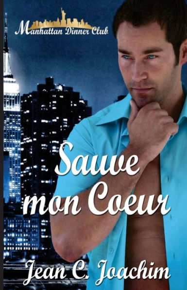 Sauve Mon Coeur (Manhattan Dinner Club) (French Edition)
