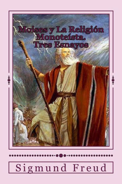 Moisés Y La Religión Monoteísta (Spanish Edition) - 9781546794233