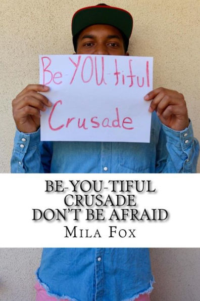 Be-You-Tiful Crusade: Don't Be Afraid - 9781546802174