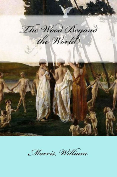The Wood Beyond The World - 9781546815358