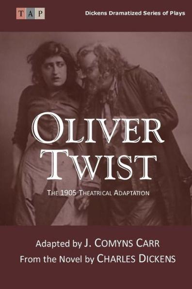 Oliver Twist: The 1905 Theatrical Adaptation (Dickens Dramatized Series Of Plays)