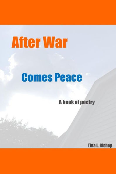 After War Comes Peace: A Book Of Poetry