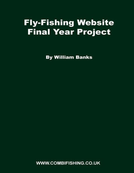 Fly-Fishing Website Final Year Project: What I Did For My Fyp Project While Studying At Staffs