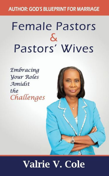 Female Pastors And Pastors? Wives: Embracing Your Roles Amidst The Challenges