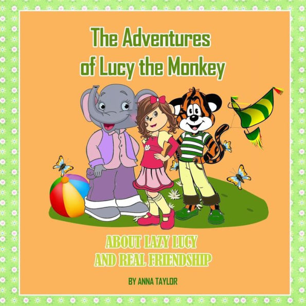 The Adventures Of Lucy The Monkey. About Lazy Lucy And Real Friendship.