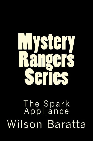 Mystery Rangers Series: The Spark Appliance