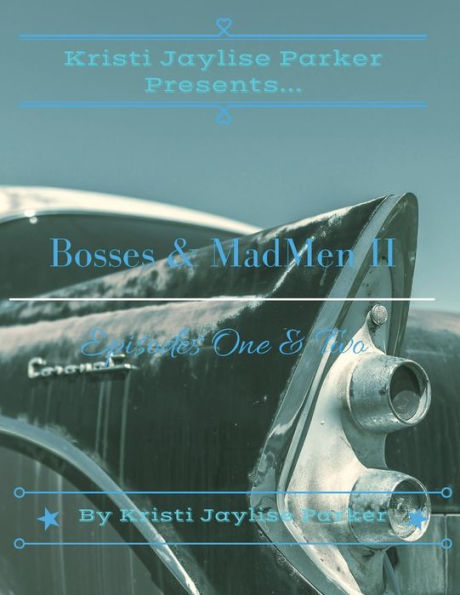 Kristi Jaylise Parker Presents...Bosses & Madmen Ii: Episodes One & Two (Mobbed Up)