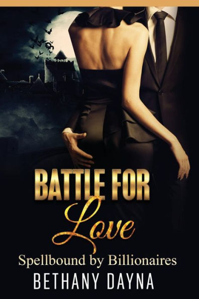 Battle For Love (Spellbound By Billionaires) (Volume 3)