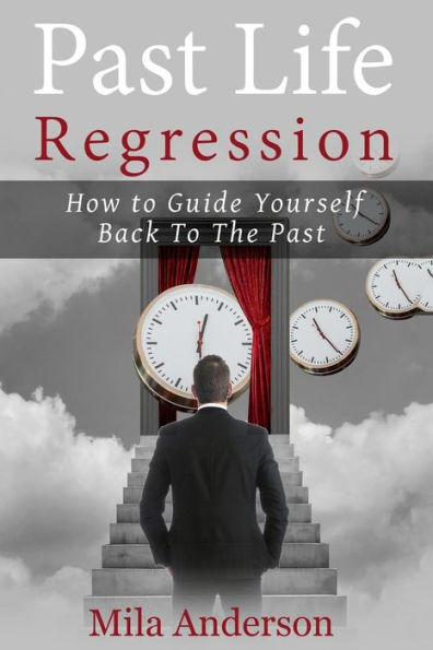 Past Life Regression: How To Guide Yourself Back To The Past
