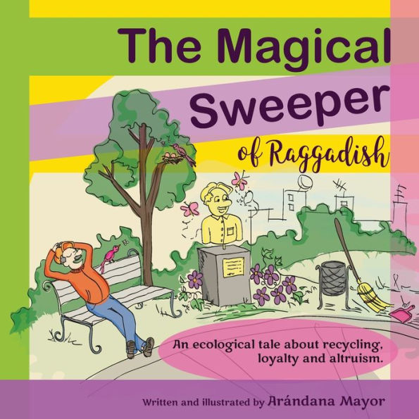 The Magical Sweeper Of Raggadish: An Ecological Tale For Children About Recycling, Loyalty And Altruism.