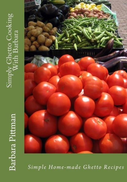 Simply Ghetto Cooking With Barbara: Simple Home-Made Ghetto Recipes