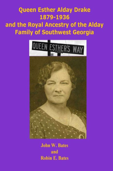 Queen Esther Alday Drake And The Royal Ancestry Of The Alday Family