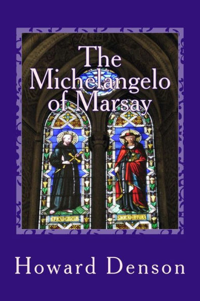 The Michelangelo Of Marsay: A Contemporary Novel In The Foothills Of Appalachia (Tales About Lower Appalachia)