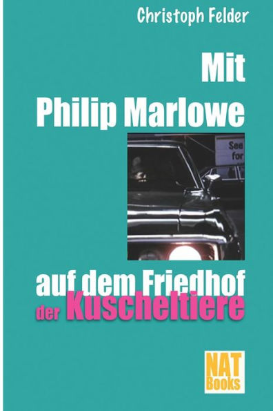 Mit Philip Marlowe Auf Dem Friedhof Der Kuscheltiere (German Edition)