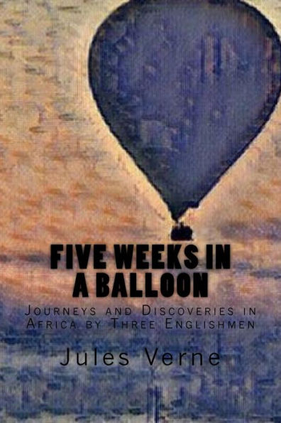 Five Weeks In A Balloon: Journeys And Discoveries In Africa By Three Englishmen - 9781546867722