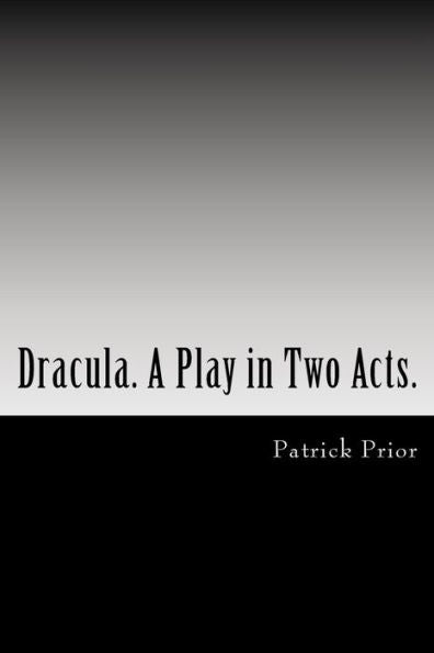 Dracula. A Play In Two Acts.: Adapted From The Novel By Bram Stoker