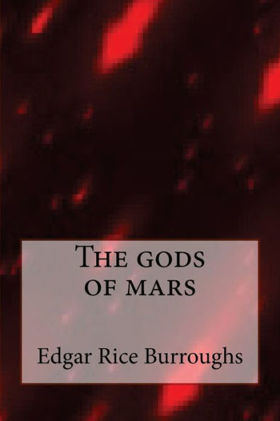 The Gods Of Mars - 9781546871347
