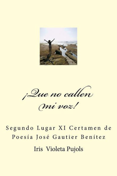 Que No Calle Mi Voz: Segundo Lugar Xi Certamen De Poesia "Jose Gautier Benitez (Spanish Edition)