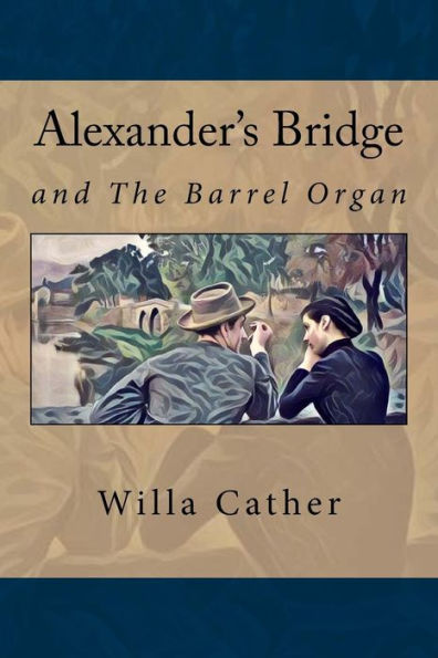 Alexander's Bridge: And The Barrel Organ